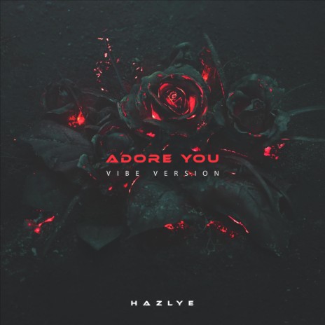 ADORE YOU (Vibe Version) | Boomplay Music