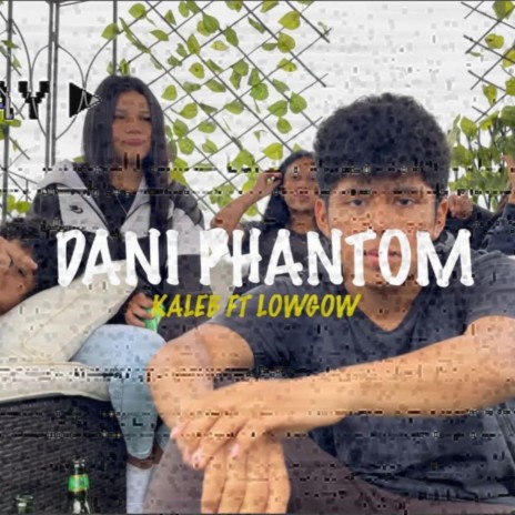 Dani Phantom (feat. LowGow) | Boomplay Music