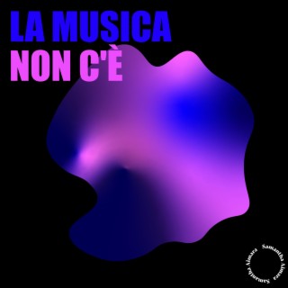 la musica non c'è lyrics | Boomplay Music