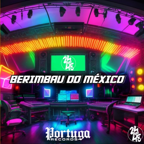 Berimbau do México ft. MC JUNINHO DL & DJ Gordonsk | Boomplay Music