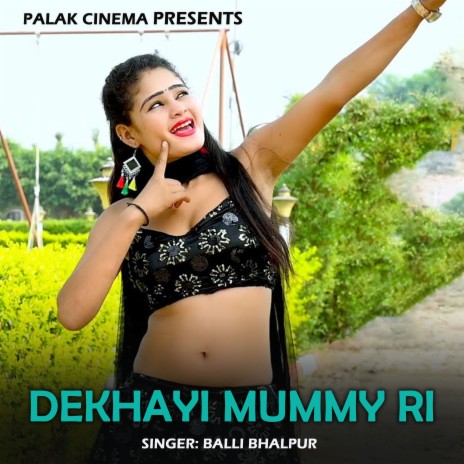 Dekhayi Mummy Ri | Boomplay Music