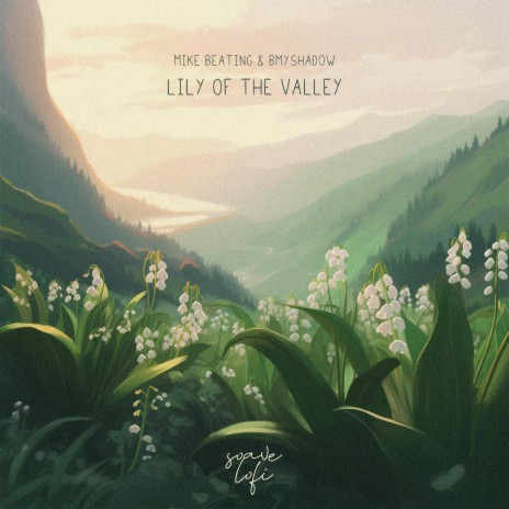 Lily Of The Valley ft. Bmyshadow & soave lofi | Boomplay Music