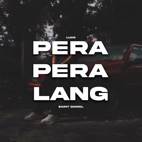 Pera Pera Lang (feat. $aint Daniel) | Boomplay Music