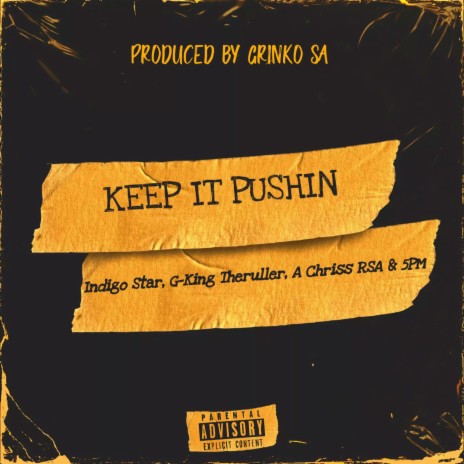 Keep It Pushin ft. G King Theruller, A Chriss RSA & 5PM