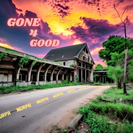 Gone 4 Good | Boomplay Music