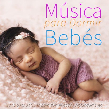 Canción de cuna relajante para mi bebé ft. Música De Cuna DEA Channel & Música para bebés DEA Channel