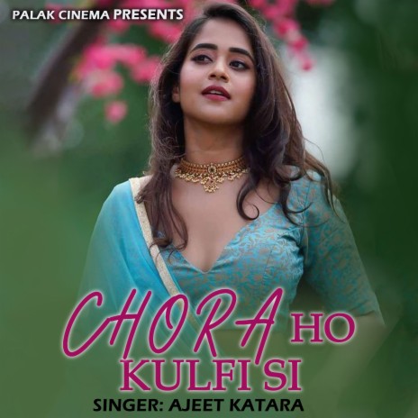 Chora Ho Kulfi Si | Boomplay Music