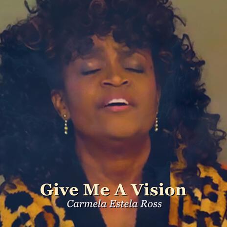 Give Me A Vision | Boomplay Music