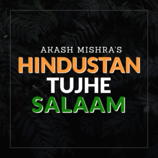 HINDUSTAN TUJHE SALAAM