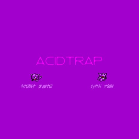 Acid Trap ft. Internet Daughter | Boomplay Music