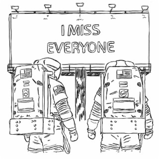 I Miss Everyone