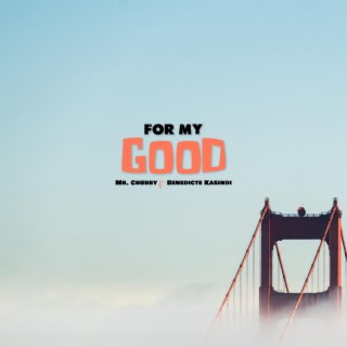 For My Good ft. Benedicte Kasindi lyrics | Boomplay Music