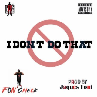 I Dont Do That lyrics | Boomplay Music