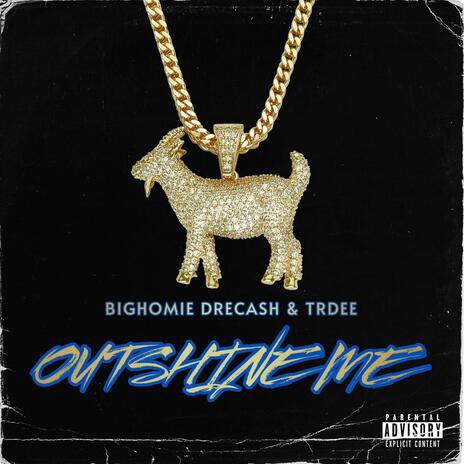 Outshine Me ft. TrDee | Boomplay Music