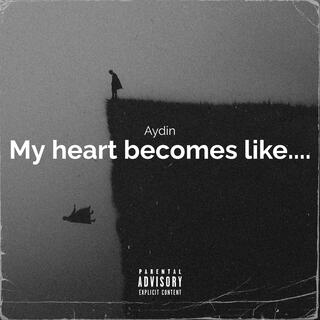 My heart becomes like lyrics | Boomplay Music