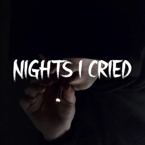 Nights I Cried | Boomplay Music