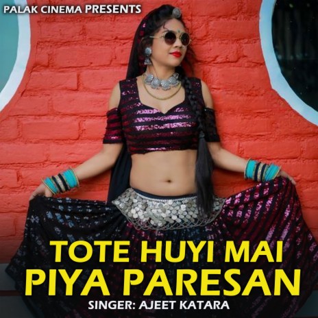 Tote Huyi Mai Piya Paresan | Boomplay Music