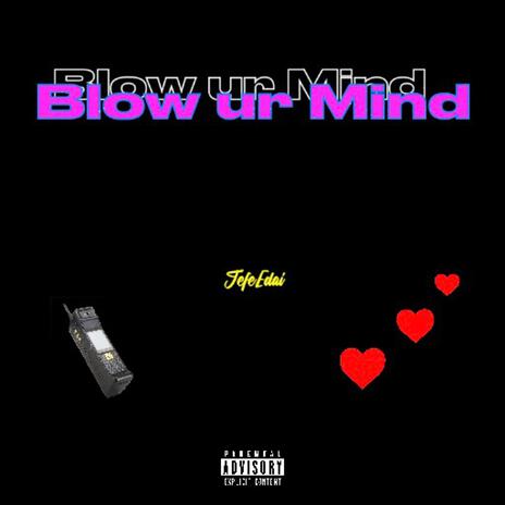 Blow Ur Mind | Boomplay Music