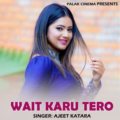 Wait Karu Tero | Boomplay Music