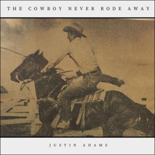 The Cowboy Never Rode Away lyrics | Boomplay Music