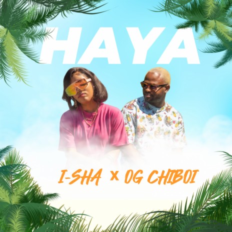 Haya ft. OG CHIBOI | Boomplay Music