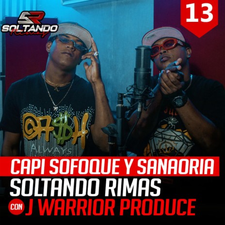 Capi Sofoque y Sanaoria Soltando Rimas Sessions #013