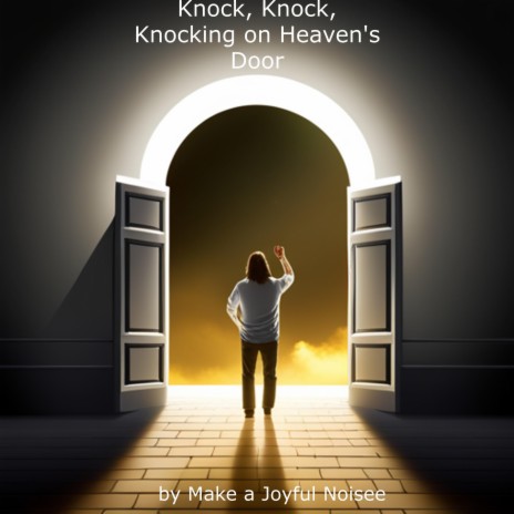 Knock, Knock, Knocking on Heaven's Door
