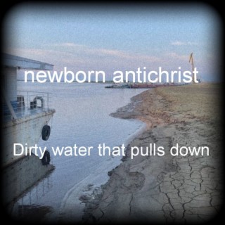 Dirty Water That Pulls Down