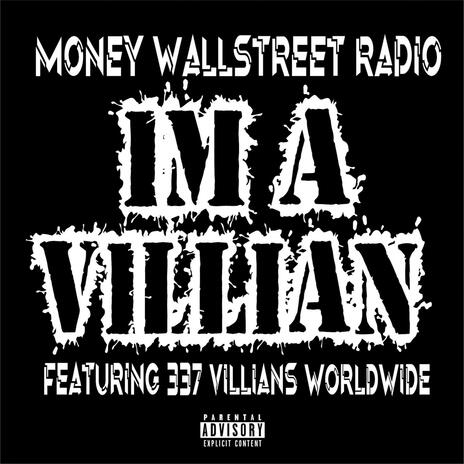 Im A Villain ft. 337 Villians Worldwide | Boomplay Music