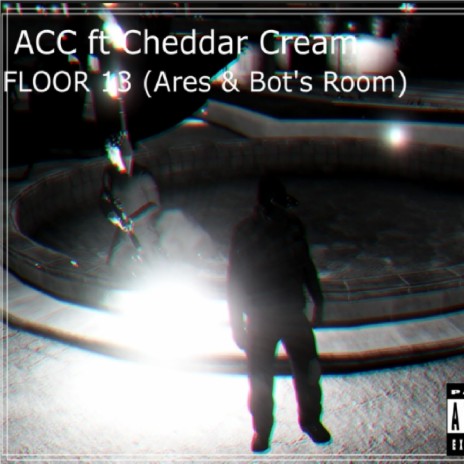 Floor 13 (Ares & Bot's room) ft. Cheddar Cream