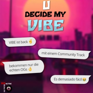 U Decide My VIBE (Community Track)