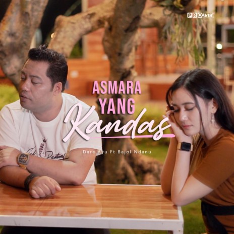 Asmara Yang Kandas ft. Bajol Ndanu | Boomplay Music