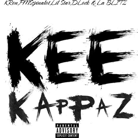 KEE KAPPAZ ft. KRon, FMSspinalot, Dlock & La Blitz | Boomplay Music