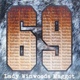 Lady Winwoods Maggot