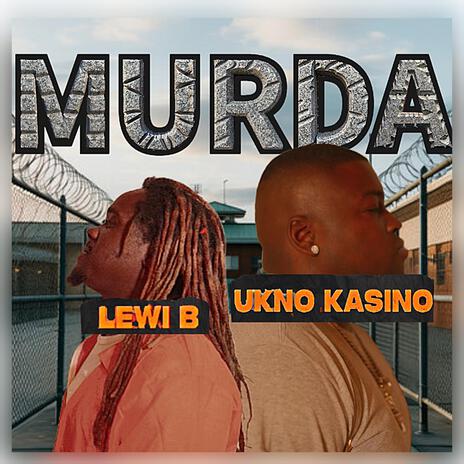 Murda ft. Ukno Kasino