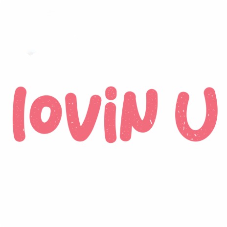 Lovin' U | Boomplay Music