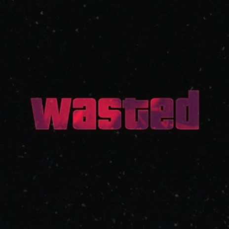 Wasted | Boomplay Music