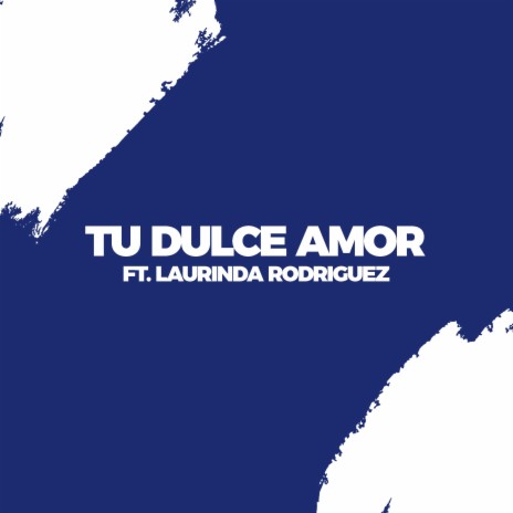 Tu dulce amor (feat. Laurinda Rodriguez) | Boomplay Music