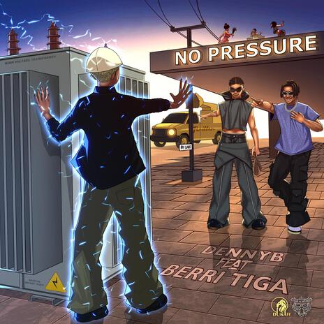 No pressure ft. Berri-Tiga | Boomplay Music