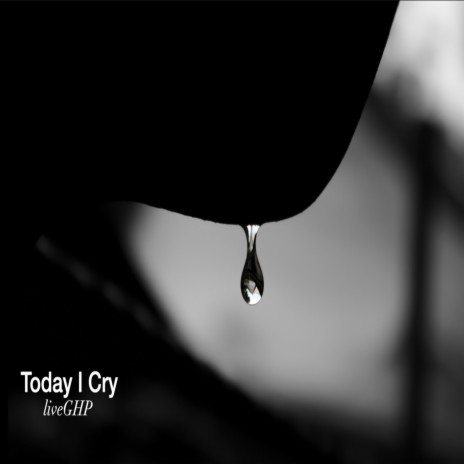 Today I Cry | Boomplay Music