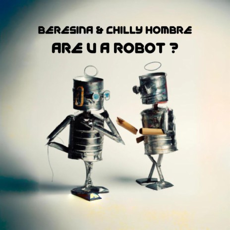 Are U a Robot ? ft. Bérésina