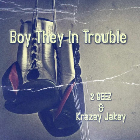 Boy They In Trouble ft. Krazey Jakey | Boomplay Music