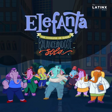 Elefanta, Que Ninguna Se Quede Balanceándose Sola ft. Michelle Rodriguez, Charly Gynn & The Latinx House | Boomplay Music