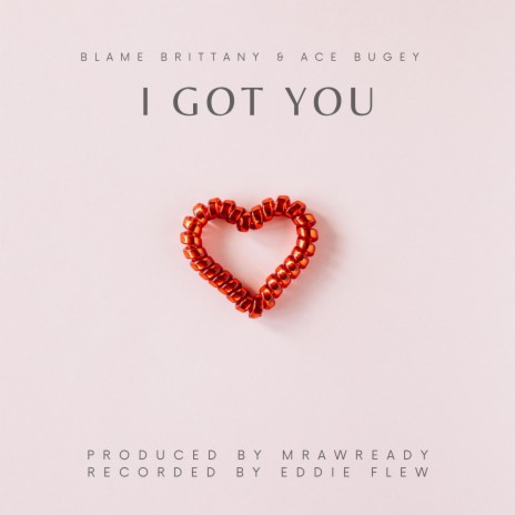 I Got You ft. Ace Bugey | Boomplay Music