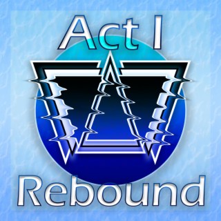 Act I: Rebound
