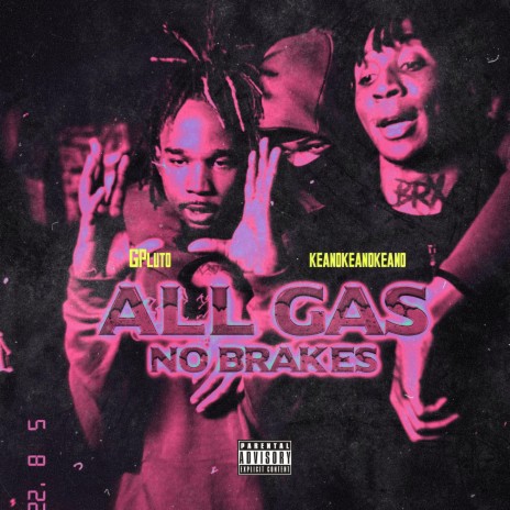 All Gas No Brakes ft. GPluto | Boomplay Music