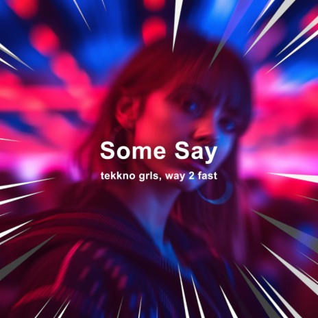 Some Say (Techno) ft. Way 2 Fast | Boomplay Music