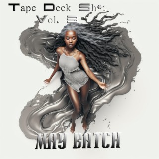 Tape Deck Sh*t, Vol. 3 (May Batch)