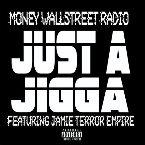 Just a Jigga ft. Jamie Terror Empire | Boomplay Music