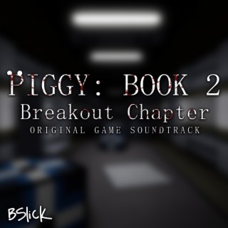 Piggy: Book 2 Breakout Chapter (Original Game Soundtrack)